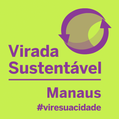 Virada Sustentável de Manaus: Consulado da Mulher participa de ação correalizada pela Fundação Amazonas Sustentável (FAS)